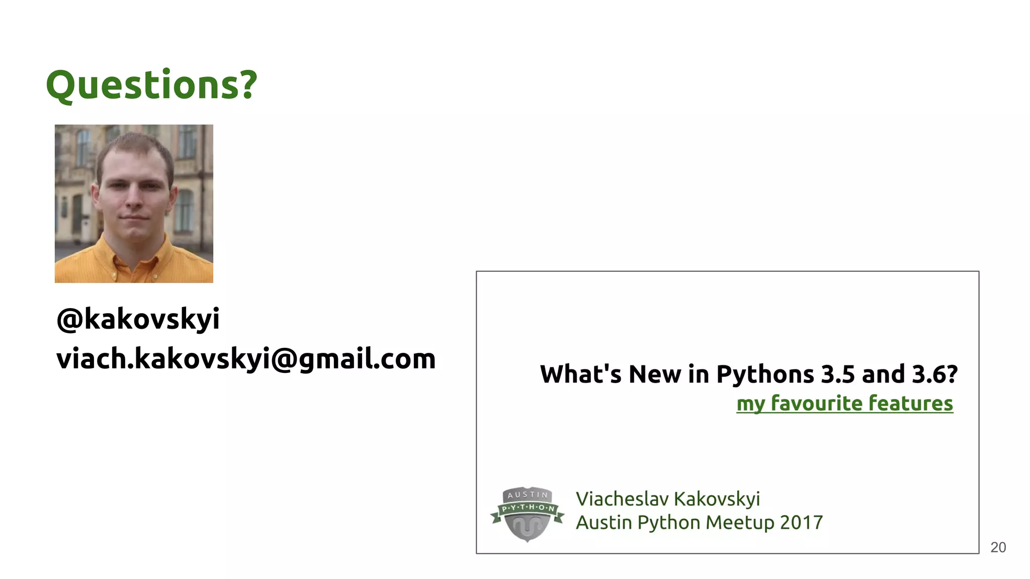 20
@kakovskyi
viach.kakovskyi@gmail.com
Questions?
 