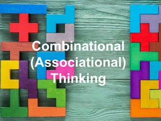 Combinational
(Associational)
Thinking
 