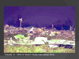 FIGURE 10 : VIEW AT NIGHT FROM THE CRASH SITE.
 