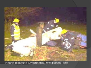 FIGURE 11: DURING INVESTIGATION AT THE CRASH SITE
 