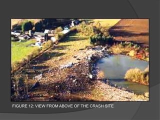 FIGURE 12: VIEW FROM ABOVE OF THE CRASH SITE
 