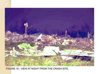 FIGURE 10 : VIEW AT NIGHT FROM THE CRASH SITE.
 