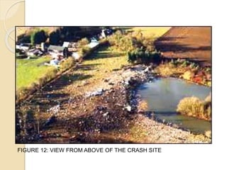 FIGURE 12: VIEW FROM ABOVE OF THE CRASH SITE
 