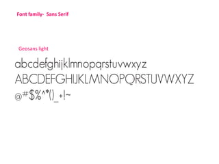 Font family- Sans Serif
Geosans light
 