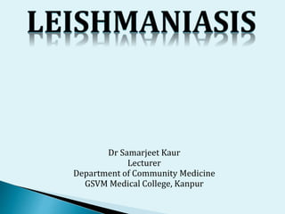 Dr Samarjeet Kaur
Lecturer
Department of Community Medicine
GSVM Medical College, Kanpur
 