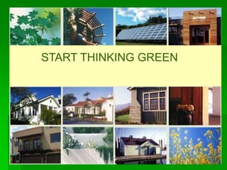 START THINKING GREEN
 