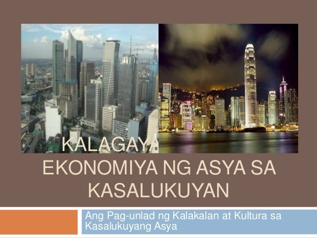 Kalagayangpang Ekonomiyangasya 130307050632 Phpapp02 1