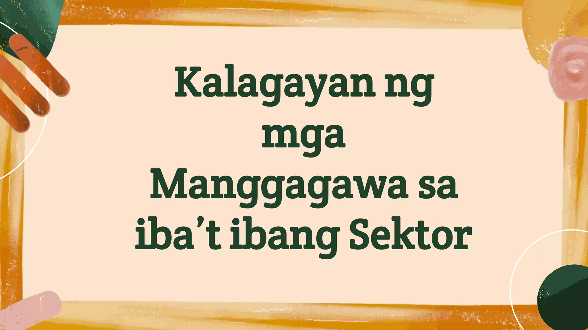 KALAGAYAN NG MGA MANG GAGAWA SA IBAT IBANG SEKTOR.pptx