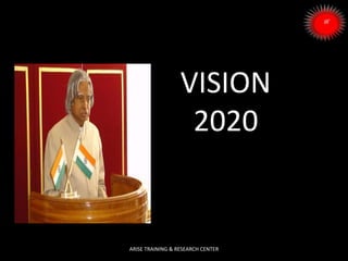 VISION
2020
ARISE TRAINING & RESEARCH CENTER
 