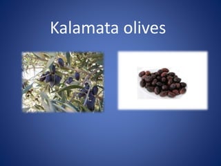 Kalamata olives
 
