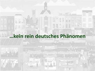…kein rein deutsches Phänomen
 