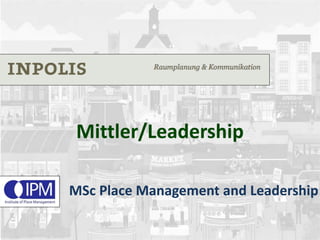 Mittler/Leadership
MSc Place Management and Leadership
 