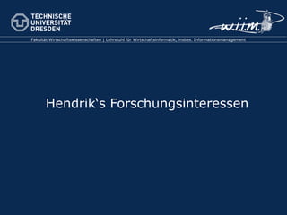 Hendrik‘s Forschungsinteressen 