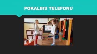 POKALBIS TELEFONU
 