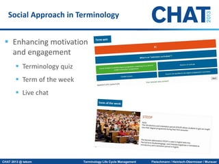 Social Approach in Terminology

 Enhancing motivation
and engagement
 Terminology quiz

 Term of the week
 Live chat

...