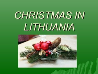 CHRISTMAS IN
 LITHUANIA
 