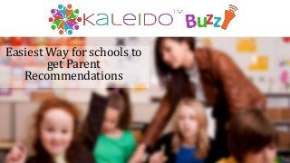 Easiest Way for schools to
get Parent
Recommendations
 