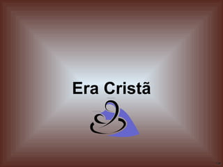 Era Cristã cycle : 