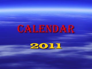 CALENDAR
 2011
 