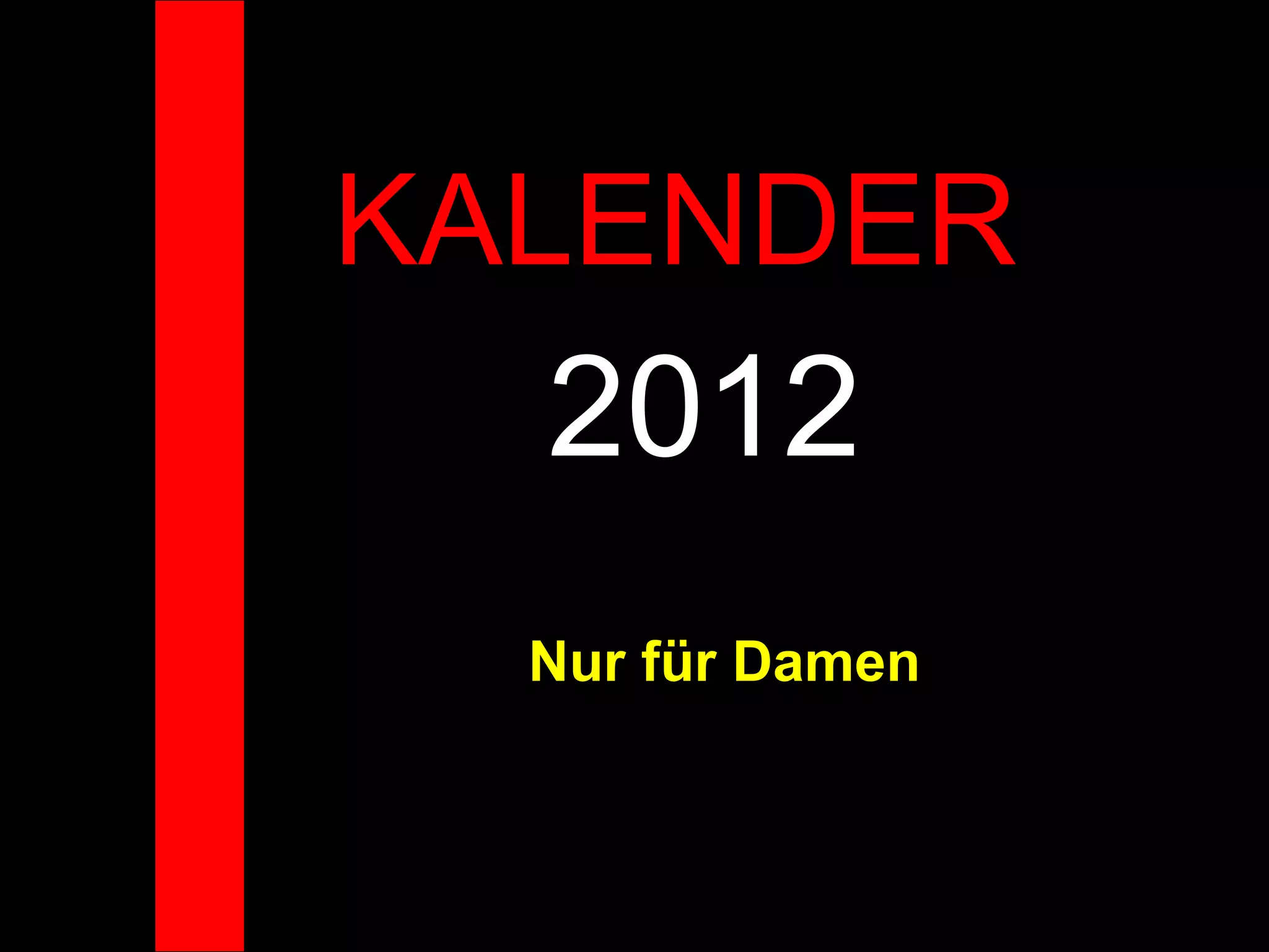 KALENDER 2012 Nur für Damen