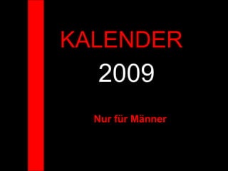 KALENDER  2009 Nur für Männer 