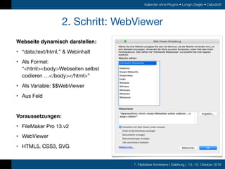 7. FileMaker Konferenz | Salzburg | 13.-15. Oktober 2016
Kalender ohne Plugins • Longin Ziegler • DabuSoft
2. Schritt: Web...