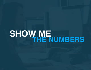 THE NUMBERS
SHOW ME
 