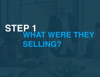 WHAT WERE THEY
SELLING?
STEP 1
 