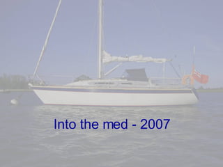 Into the med - 2007
 