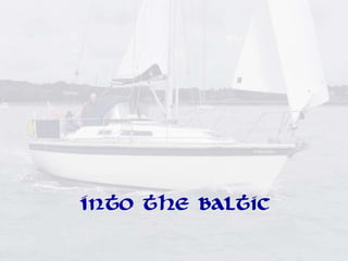 Into the Baltic
 