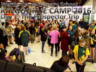 Wattle Grove Primary School - Kalgoorlie Camp 2016 - Day 1