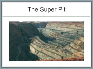 The Super Pit
 