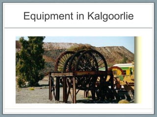 Equipment in Kalgoorlie
 