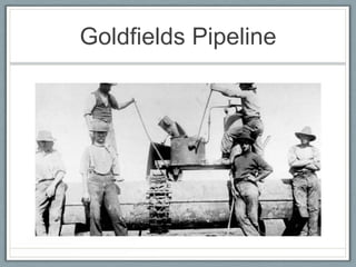 Goldfields Pipeline
 