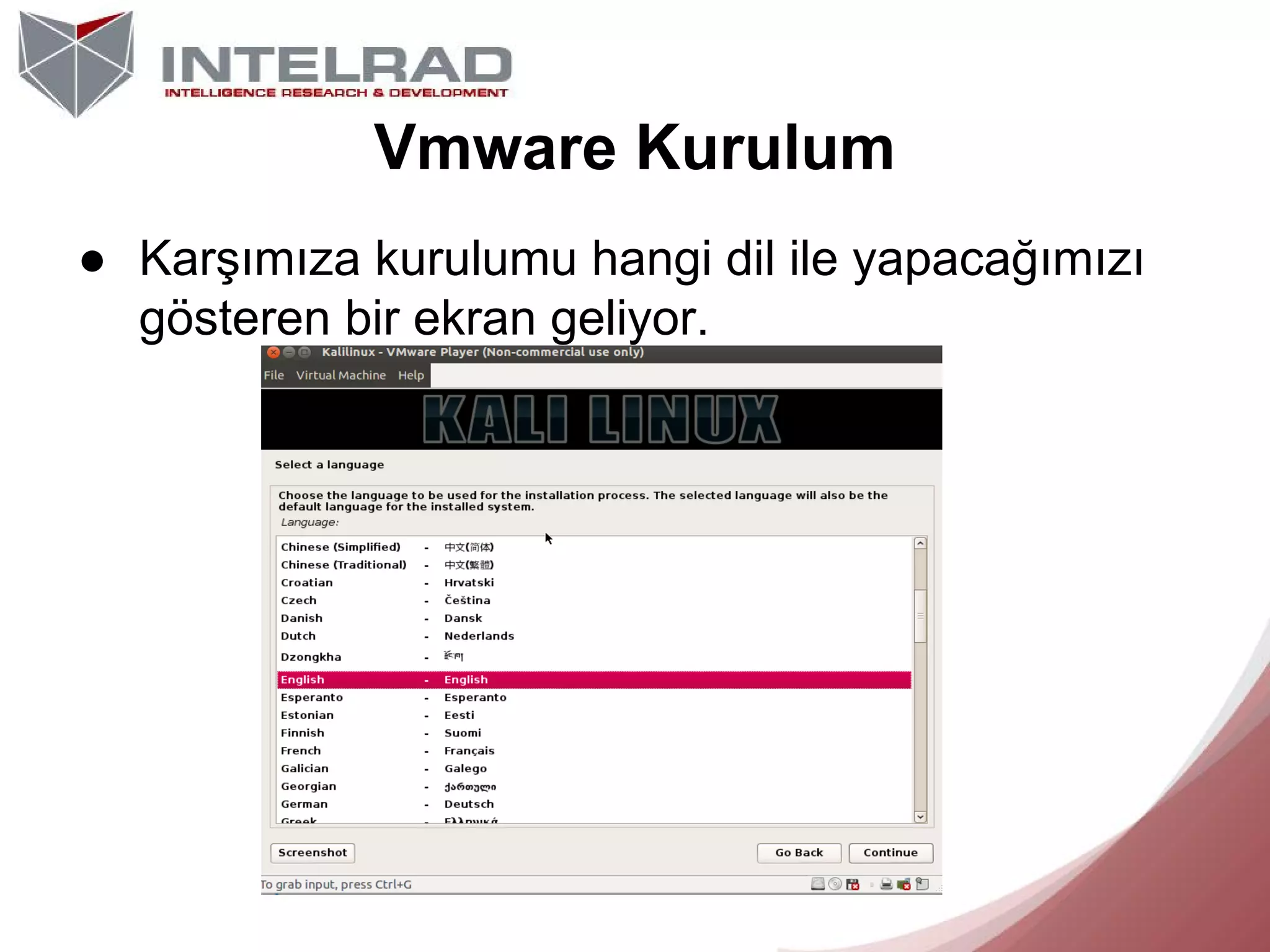 Vmware Kurulum
● Karşımıza kurulumu hangi dil ile yapacağımızı
gösteren bir ekran geliyor.

 