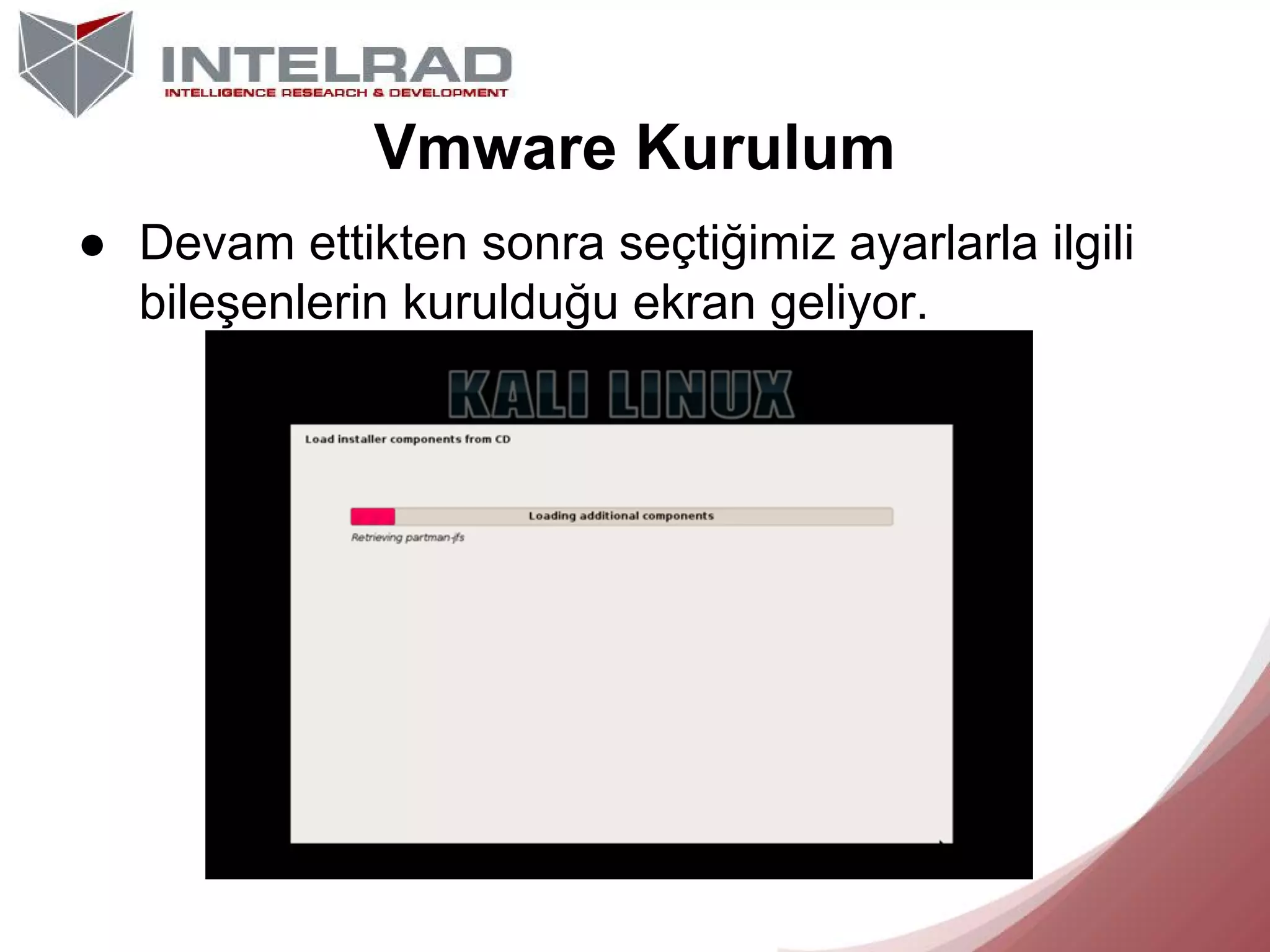 Vmware Kurulum
● Devam ettikten sonra seçtiğimiz ayarlarla ilgili
bileşenlerin kurulduğu ekran geliyor.

 