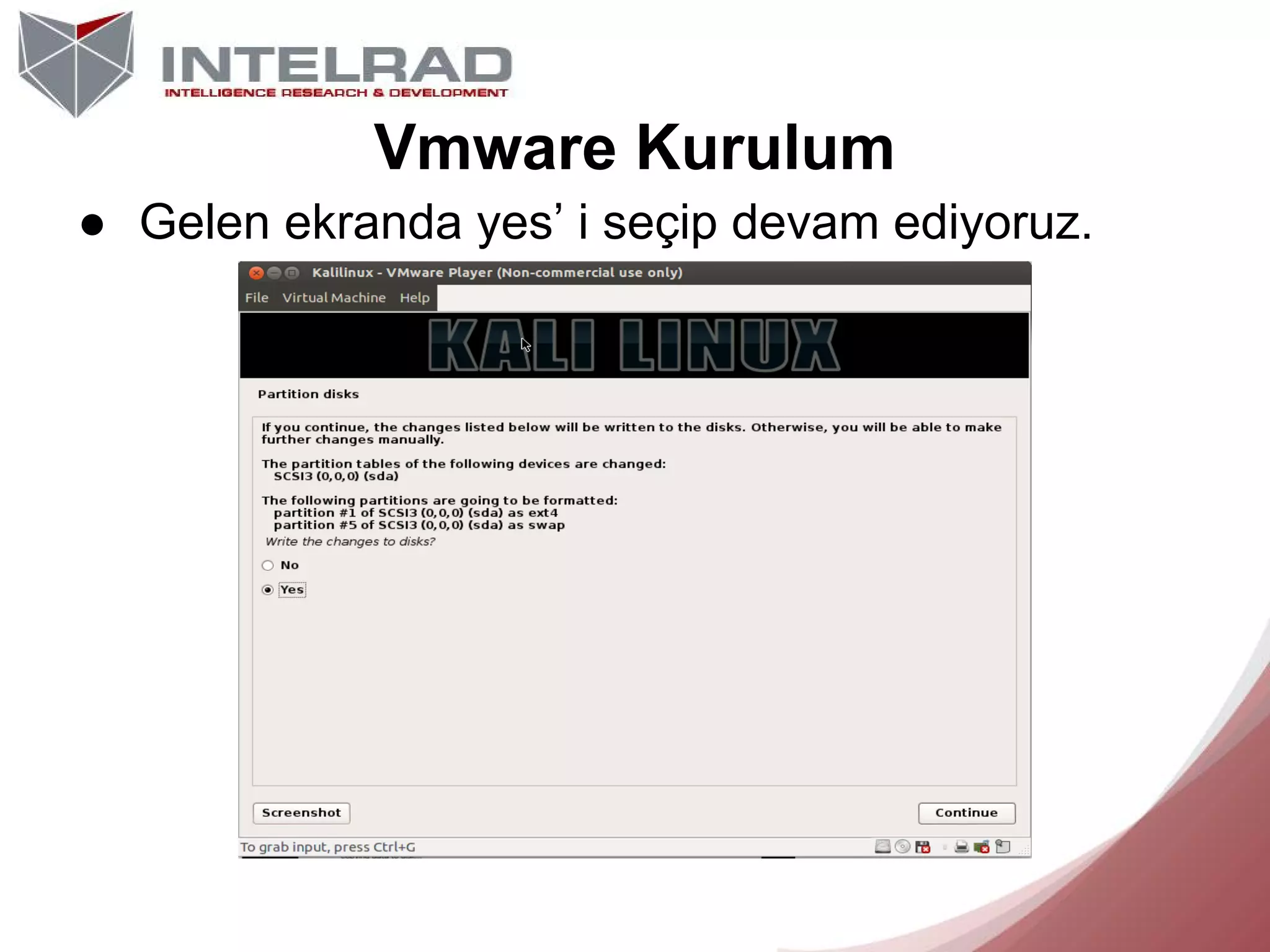 Vmware Kurulum
● Gelen ekranda yes’ i seçip devam ediyoruz.

 