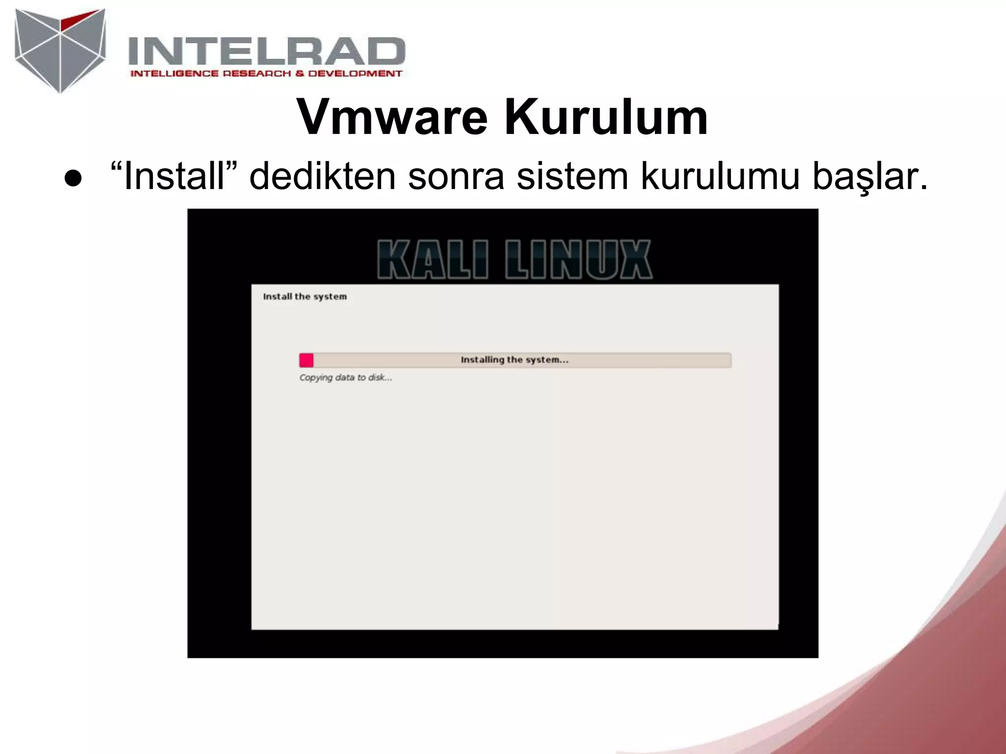 Vmware Kurulum
● “Install” dedikten sonra sistem kurulumu başlar.

 