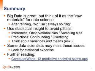 Summary

Revolution Confidential

 Big Data is great, but think of it as the “raw
materials” for data science
 After ref...