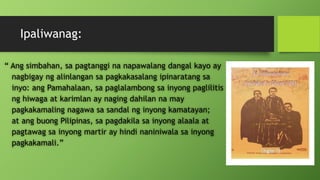 Ipaliwanag:
“ Ang simbahan, sa pagtanggi na napawalang dangal kayo ay
nagbigay ng alinlangan sa pagkakasalang ipinaratang sa
inyo: ang Pamahalaan, sa paglalambong sa inyong paglilitis
ng hiwaga at karimlan ay naging dahilan na may
pagkakamaling nagawa sa sandal ng inyong kamatayan;
at ang buong Pilipinas, sa pagdakila sa inyong alaala at
pagtawag sa inyong martir ay hindi naniniwala sa inyong
pagkakamali.”
 