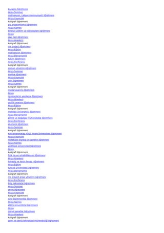 kazakça öğretmeni
Akiza Seminer
motivasyon, çalışan memnuniyeti öğretmeni
Akiza Yayıncılık
kaligrafi öğretmeni
pic programlama öğretmeni
Akiza Games
bitkisel üretim ve teknolojileri öğretmeni
Akiza
java ileri öğretmeni
Akiza Akademi
kaligrafi öğretmeni
ms project öğretmeni
Akiza Eğitim
motivasyon öğretmeni
Akiza Danışmanlık
tulum öğretmeni
Akiza Konferans
kaligrafi öğretmeni
zaman yönetimi öğretmeni
Akiza Seminer
samba öğretmeni
Akiza Yayıncılık
unix öğretmeni
Akiza Games
kaligrafi öğretmeni
moda tasarımı öğretmeni
Akiza
iş süreçlerini yenileme öğretmeni
Akiza Akademi
grafik tasarımı öğretmeni
Akiza Eğitim
kaligrafi öğretmeni
maltepe üniversitesi öğretmeni
Akiza Danışmanlık
petrol ve doğalgaz mühendisliği öğretmeni
Akiza Konferans
ekonomi öğretmeni
Akiza Seminer
kaligrafi öğretmeni
kahramanmaraş sütçü imam üniversitesi öğretmeni
Akiza Yayıncılık
moleküler biyoloji ve genetik öğretmeni
Akiza Games
yeditepe üniversitesi öğretmeni
Akiza
kaligrafi öğretmeni
fizik tıp ve rehabilitasyon öğretmeni
Akiza Akademi
hakediş ve kesin hesap  öğretmeni
Akiza Eğitim
tunceli üniversitesi öğretmeni
Akiza Danışmanlık
kaligrafi öğretmeni
ms project proje yönetimi öğretmeni
Akiza Konferans
bilgi teknolojisi öğretmeni
Akiza Seminer
çeviri öğretmeni
Akiza Yayıncılık
kaligrafi öğretmeni
sınıf öğretmenliği öğretmeni
Akiza Games
atilim üniversitesi öğretmeni
Akiza
görsel sanatlar öğretmeni
Akiza Akademi
kaligrafi öğretmeni
gemi ve deniz teknolojisi mühendisliği öğretmeni
 