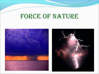 force of nature
 
