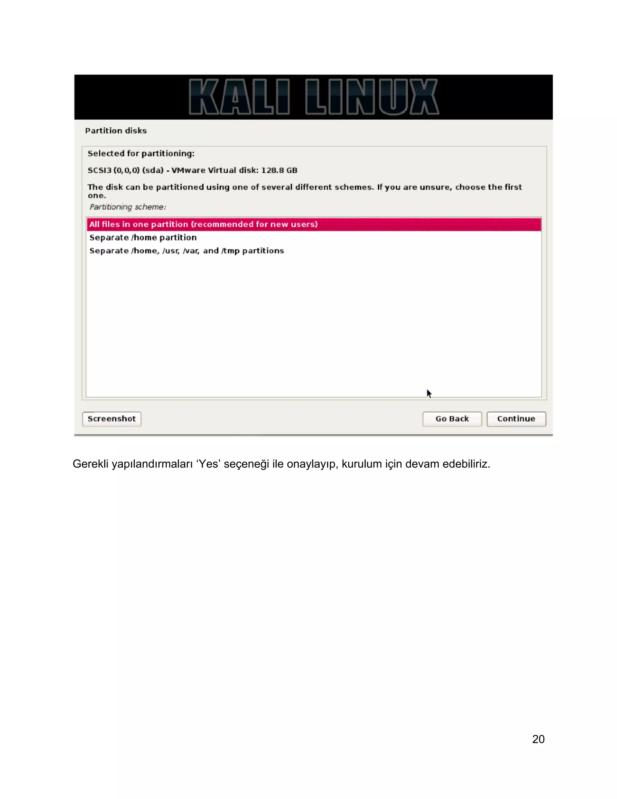 Gerekli yapılandırmaları ‘Yes’ seçeneği ile onaylayıp, kurulum için devam edebiliriz.

20

 