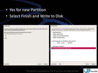 • Yes for new Partition
• Select Finish and Write to Disk
 