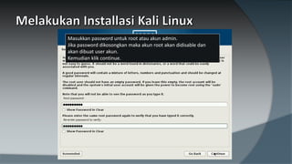 Masukkan password untuk root atau akun admin.
Jika password dikosongkan maka akun root akan didisable dan
akan dibuat user akun.
Kemudian klik continue.
 
