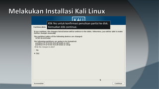 Klik Yes untuk konfirmasi penulisan partisi ke disk.
Kemudian klik continue.
 