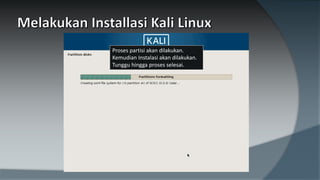 Proses partisi akan dilakukan.
Kemudian Instalasi akan dilakukan.
Tunggu hingga proses selesai.
 