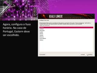 Agora, configura o fuso
horário. No caso de
Portugal, Eastern deve
ser escolhido.
 
