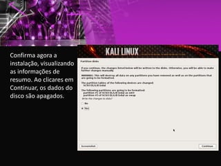 Confirma agora a
instalação, visualizando
as informações de
resumo. Ao clicares em
Continuar, os dados do
disco são apagados.
 