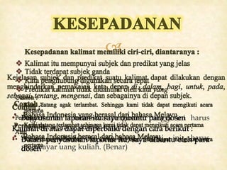 
• Bagi semua mahasiswa perguruan tinggi ini harus
membayar uang kuliah. (Salah)
• Semua mahasiswa perguruan tinggi ini harus
membayar uang kuliah. (Benar)
 